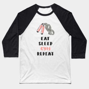 Eat, Sleep, Gym, Repeat Sport Healthy Lifestyle Quote Baseball T-Shirt